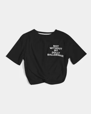 NOT WITHOUT MY DOLLY BALLERINAS WITH GOLD BALLERINAS Women's Twist-Front Cropped Tee